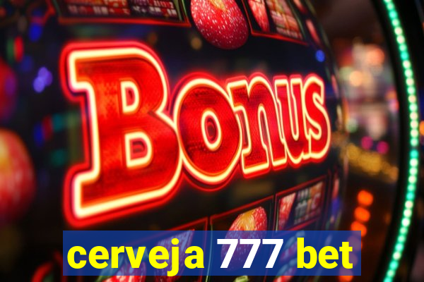 cerveja 777 bet